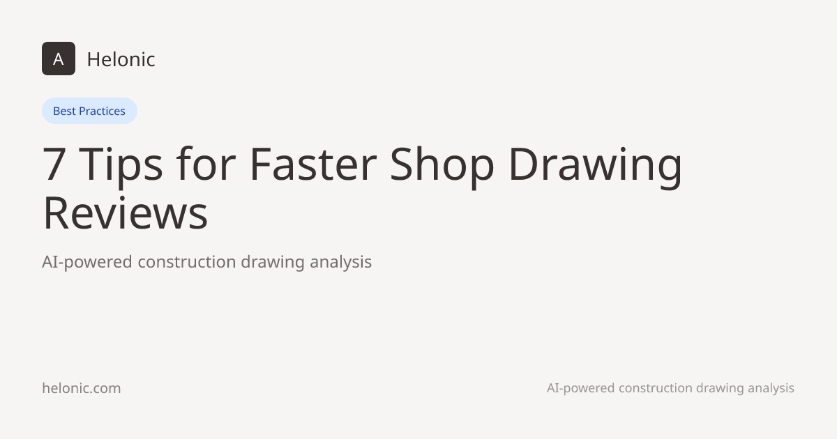 7 Tips for Faster Shop Drawing Reviews | Helonic