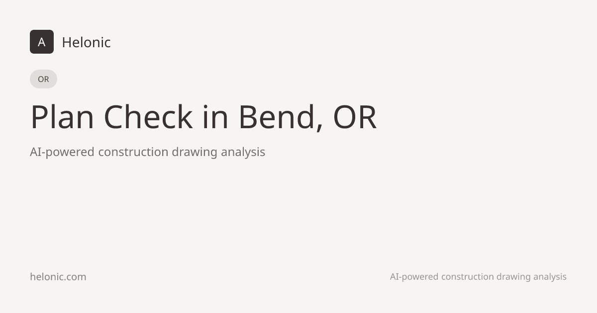 AI Plan Check in Bend, OR | Construction Drawing Analysis | Helonic