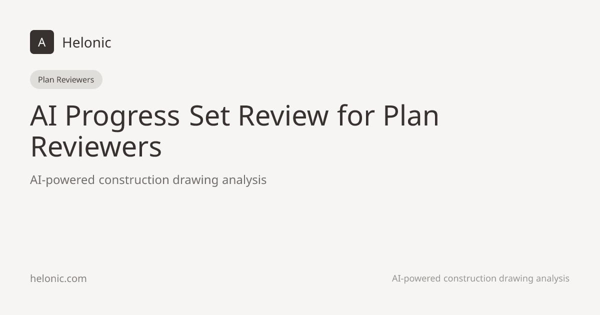 Progress Set Review for Plan Reviewers | Helonic AI