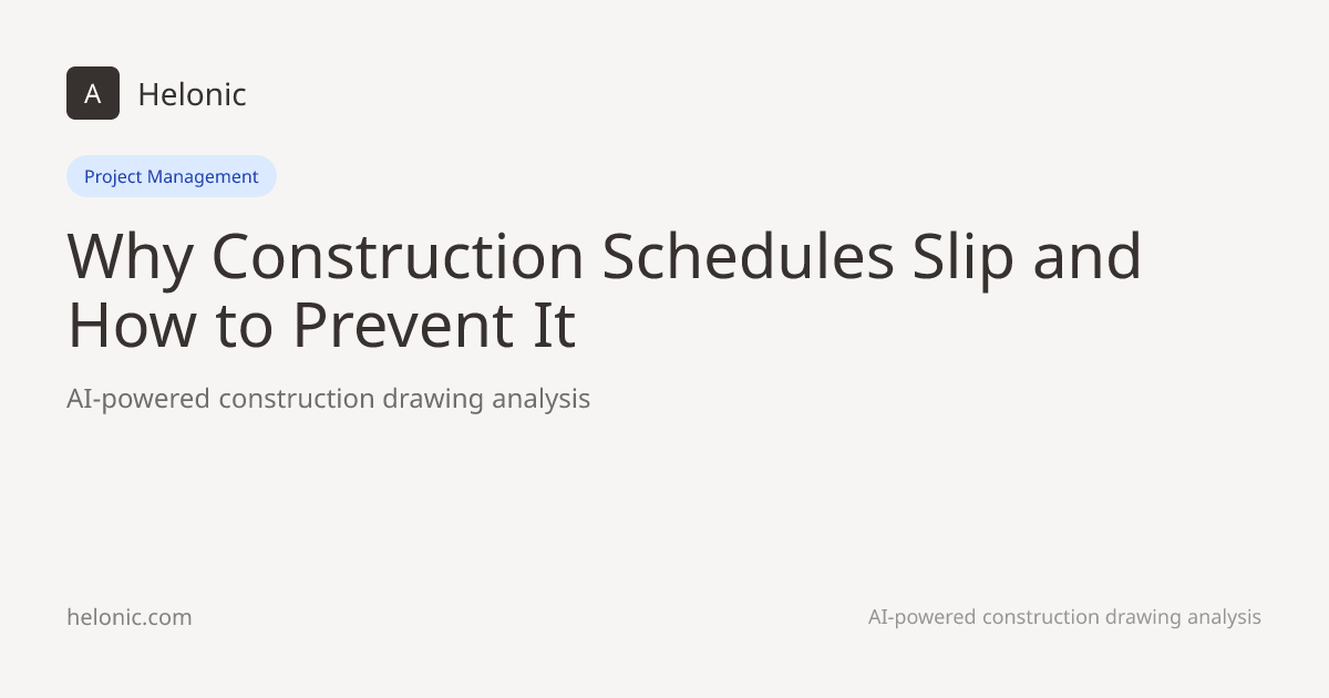 Why Construction Schedules Slip and How to Prevent It | Helonic